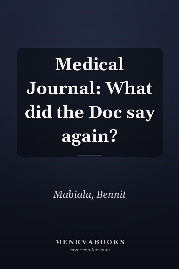 Medical Journal: What did the Doc say again?
