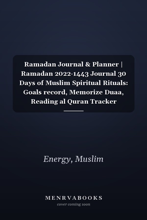 Ramadan Journal & Planner | Ramadan 2022-1443 Journal 30 Days of Muslim Spiritual Rituals: Goals record, Memorize Duaa, Reading al Quran Tracker ,Memorize Surah ,Spirtual Goals