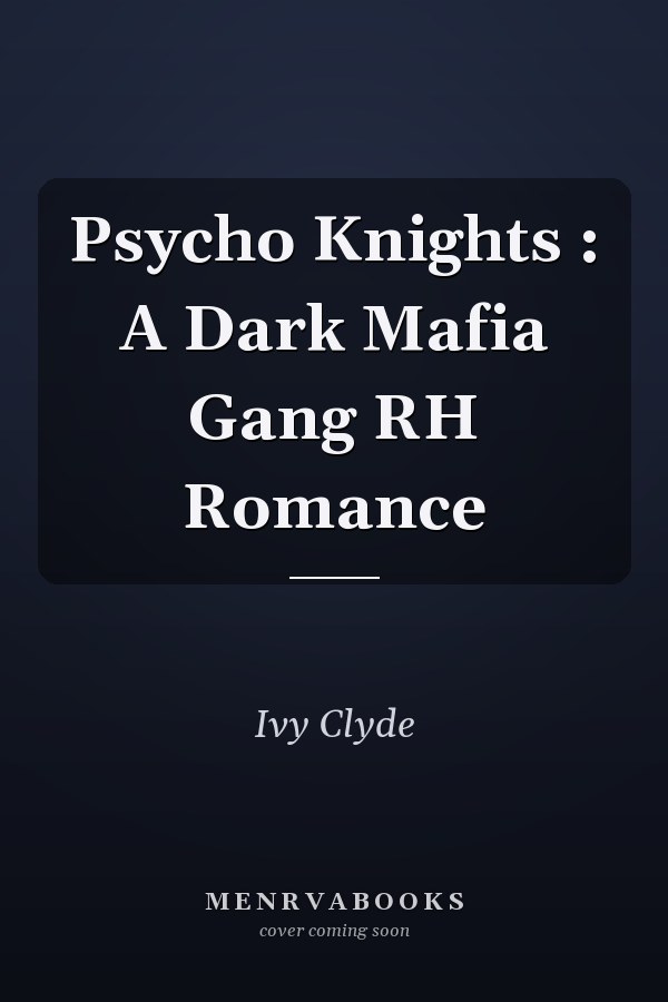 Psycho Knights : A Dark Mafia Gang RH Romance