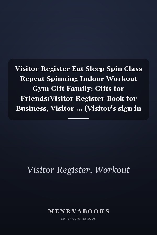 Visitor Register Eat Sleep Spin Class Repeat Spinning Indoor Workout Gym Gift Family: Gifts for Friends:Visitor Register Book for Business, Visitor ... (Visitor's sign in record book Series),Weekly