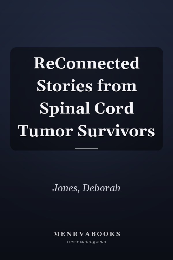ReConnected Stories from Spinal Cord Tumor Survivors
