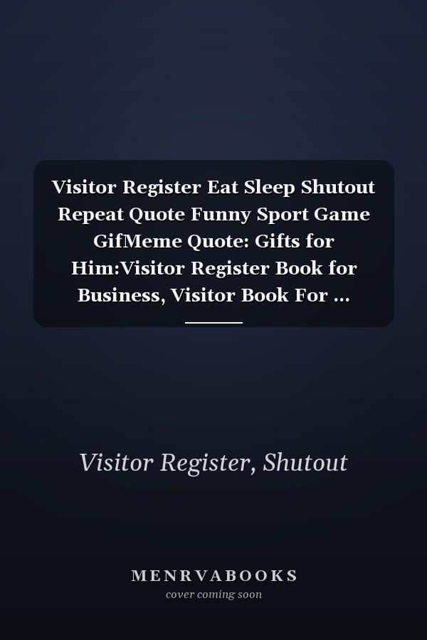 Visitor Register Eat Sleep Shutout Repeat Quote Funny Sport Game GifMeme Quote: Gifts for Him:Visitor Register Book for Business, Visitor Book For ... (Visitor's sign in record book Series),Weekly