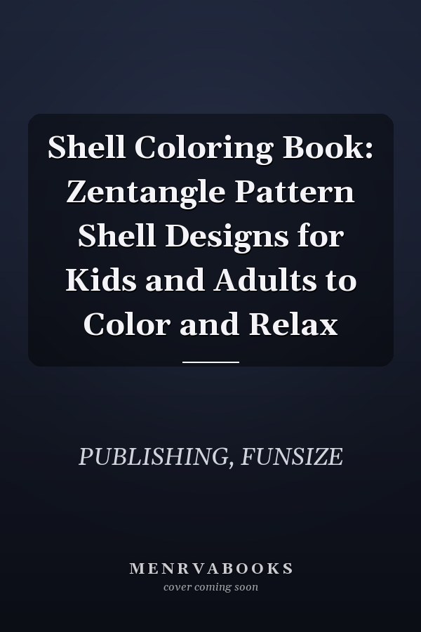 Shell Coloring Book: Zentangle Pattern Shell Designs for Kids and Adults to Color and Relax