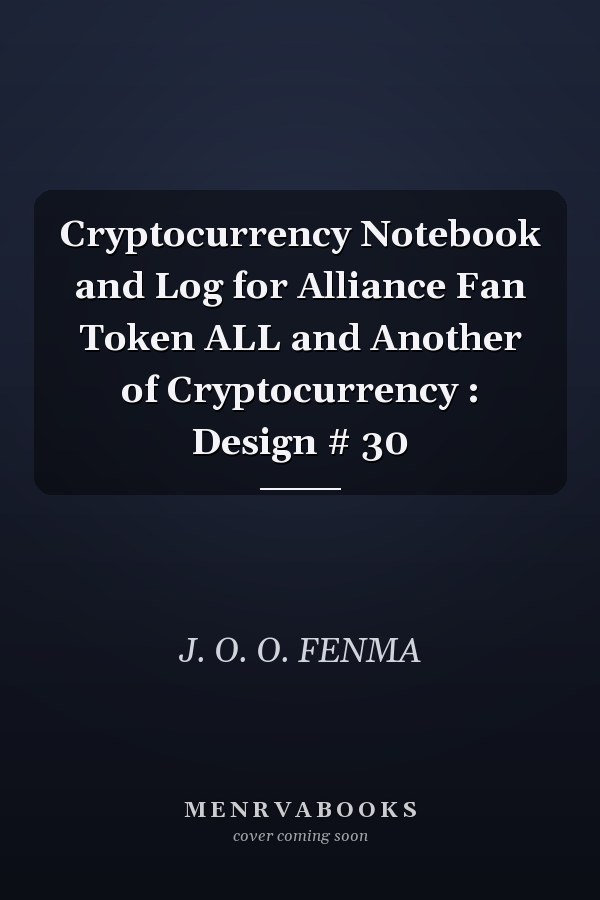 Cryptocurrency Notebook and Log for Alliance Fan Token ALL and Another of Cryptocurrency : Design # 30