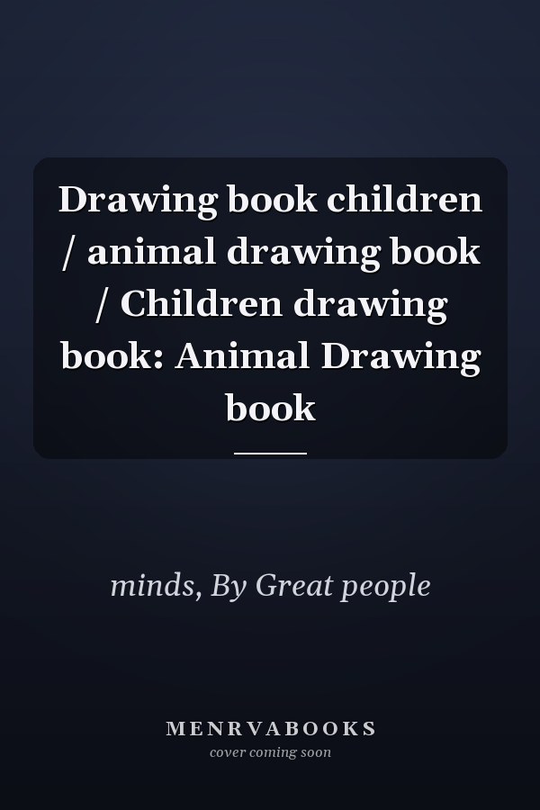 Drawing book children / animal drawing book / Children drawing book: Animal Drawing book