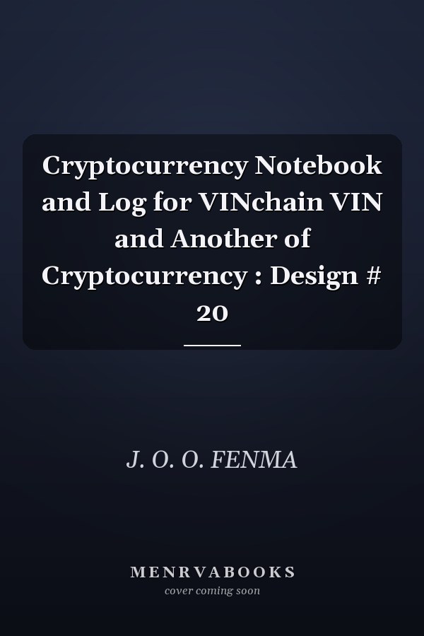 Cryptocurrency Notebook and Log for VINchain VIN and Another of Cryptocurrency : Design # 20