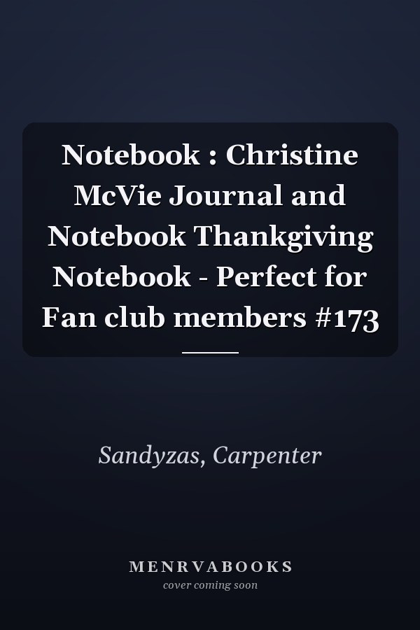Notebook : Christine McVie Journal and Notebook Thankgiving Notebook - Perfect for Fan club members #173