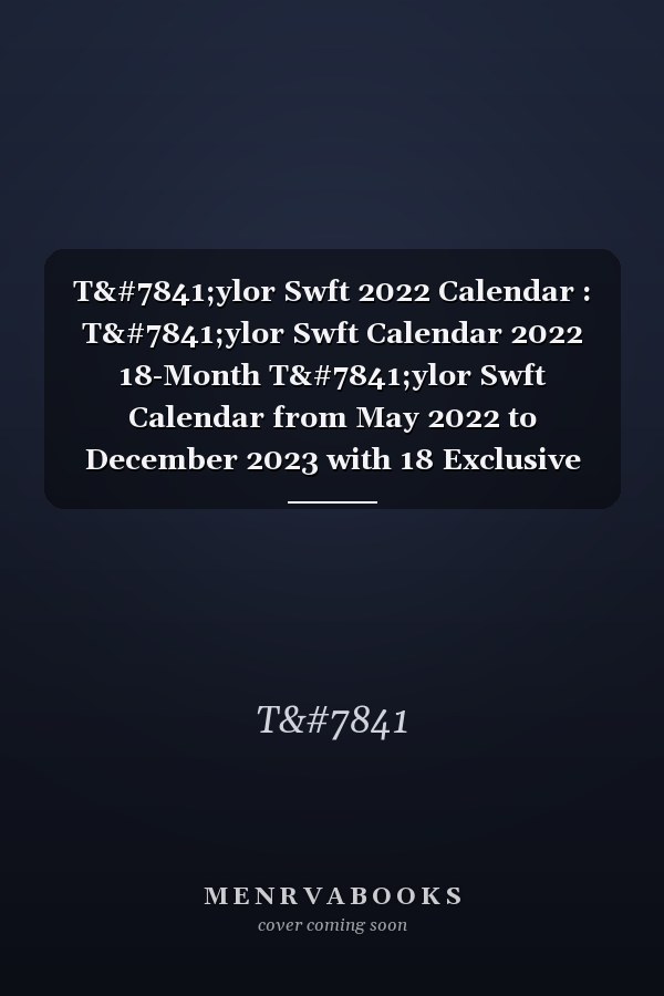 Tạylor Swft 2022 Calendar : Tạylor Swft Calendar 2022 18-Month Tạylor Swft Calendar from May 2022 to December 2023 with 18 Exclusive Tạylor Swft Photoshoots Great Gift for All Taylor Swft Lovers!. 1