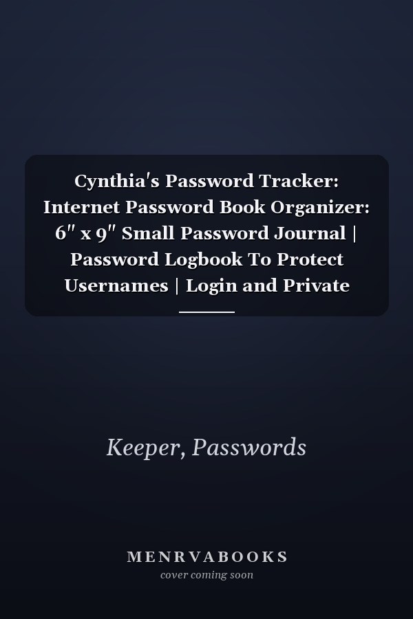 Cynthia's Password Tracker: Internet Password Book Organizer: 6" x 9" Small Password Journal | Password Logbook To Protect Usernames | Login and Private Information Keeper