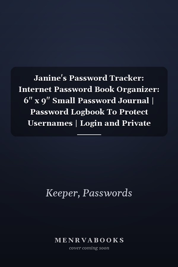 Janine's Password Tracker: Internet Password Book Organizer: 6" x 9" Small Password Journal | Password Logbook To Protect Usernames | Login and Private Information Keeper