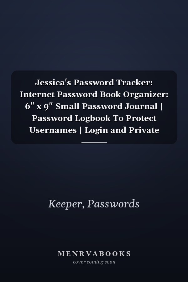 Jessica's Password Tracker: Internet Password Book Organizer: 6" x 9" Small Password Journal | Password Logbook To Protect Usernames | Login and Private Information Keeper