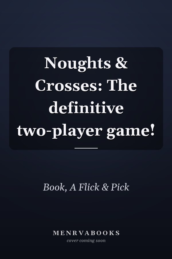 Noughts & Crosses: The definitive two-player game!