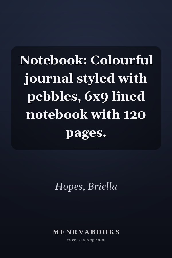 Notebook: Colourful journal styled with pebbles, 6x9 lined notebook with 120 pages.