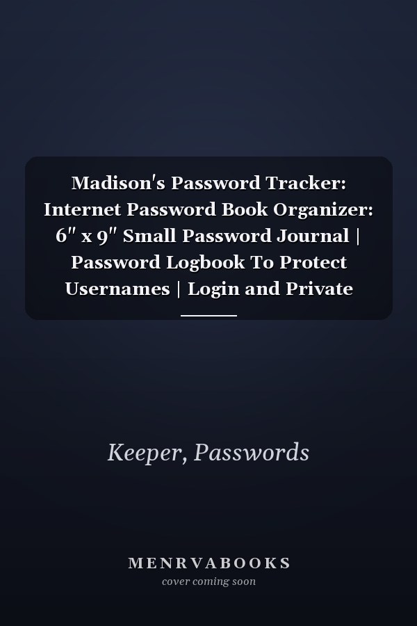 Madison's Password Tracker: Internet Password Book Organizer: 6" x 9" Small Password Journal | Password Logbook To Protect Usernames | Login and Private Information Keeper