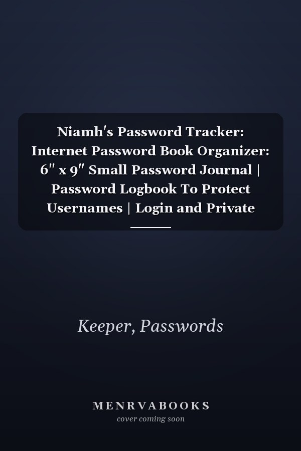 Niamh's Password Tracker: Internet Password Book Organizer: 6" x 9" Small Password Journal | Password Logbook To Protect Usernames | Login and Private Information Keeper