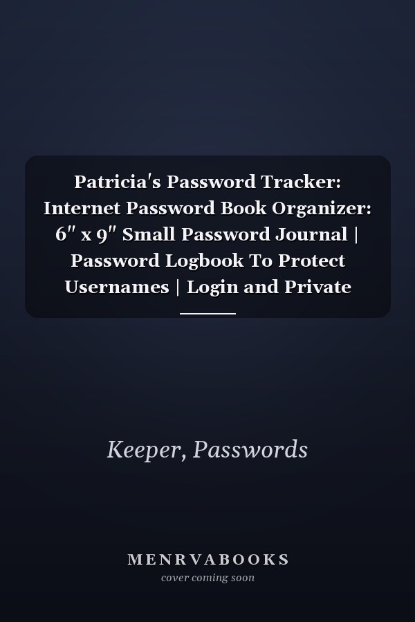 Patricia's Password Tracker: Internet Password Book Organizer: 6" x 9" Small Password Journal | Password Logbook To Protect Usernames | Login and Private Information Keeper