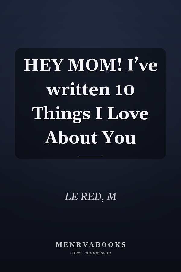 HEY MOM! I’ve written 10 Things I Love About You