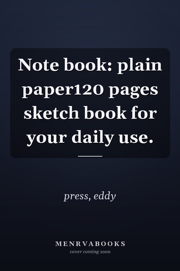 Note book: plain paper120 pages sketch book for your daily use.