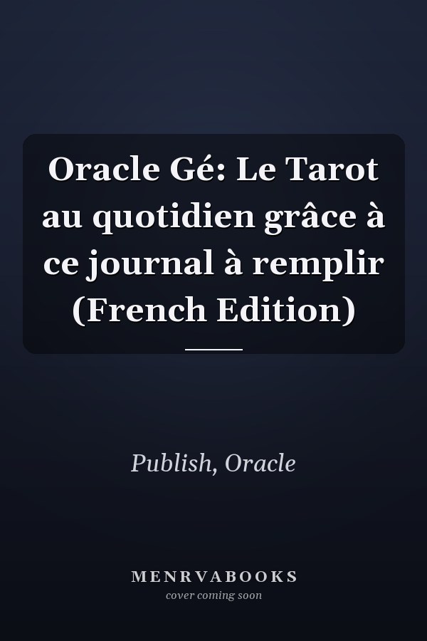 Oracle Gé: Le Tarot au quotidien grâce à ce journal à remplir (French Edition)