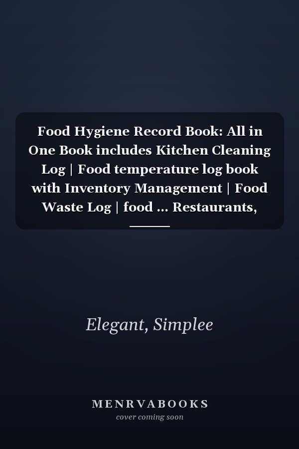 Food Hygiene Record Book: All in One Book includes Kitchen Cleaning Log | Food temperature log book with Inventory Management | Food Waste Log | food ... Restaurants, hotels ,Business | Big Format A4