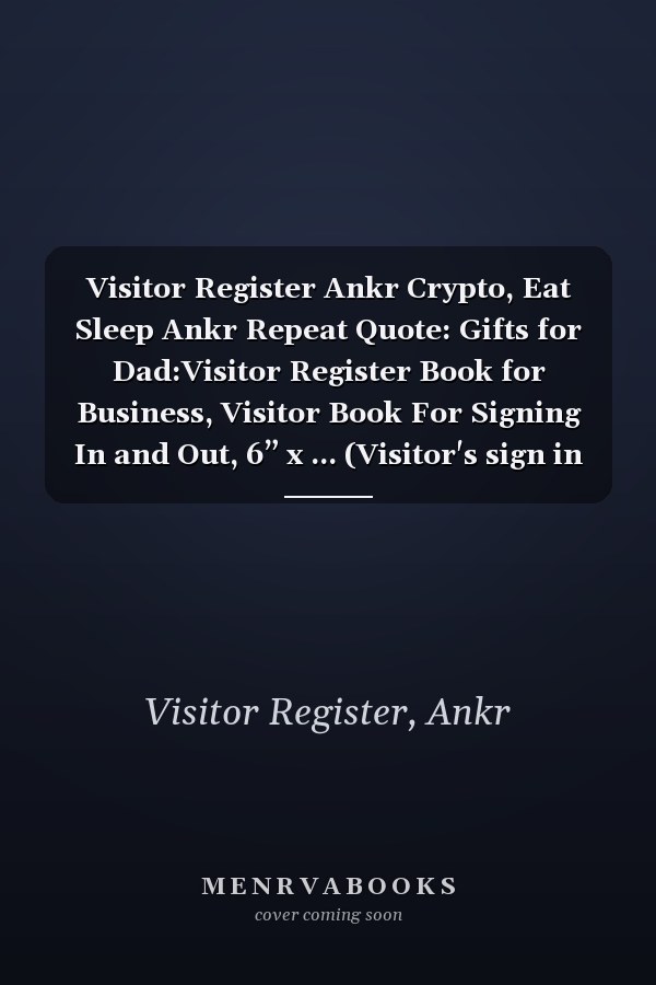 Visitor Register Ankr Crypto, Eat Sleep Ankr Repeat Quote: Gifts for Dad:Visitor Register Book for Business, Visitor Book For Signing In and Out, 6” x ... (Visitor's sign in record book Series),Weekly
