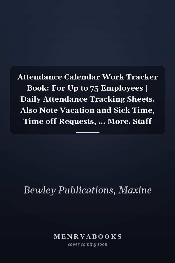 Attendance Calendar Work Tracker Book: For Up to 75 Employees | Daily Attendance Tracking Sheets. Also Note Vacation and Sick Time, Time off Requests, ... More. Staff Attendance Record Calendar Book.