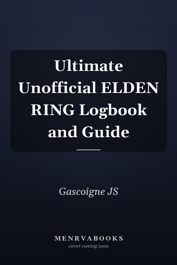 Ultimate Unofficial ELDEN RING Logbook and Guide