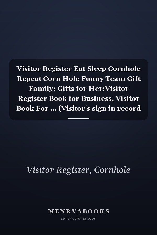 Visitor Register Eat Sleep Cornhole Repeat Corn Hole Funny Team Gift Family: Gifts for Her:Visitor Register Book for Business, Visitor Book For ... (Visitor's sign in record book Series),Weekly