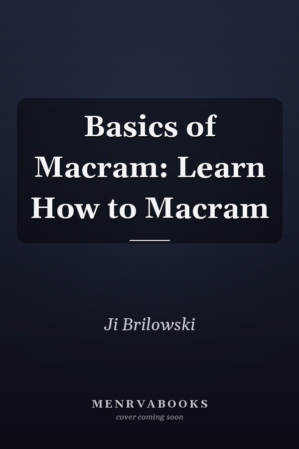 Basics of Macram: Learn How to Macram