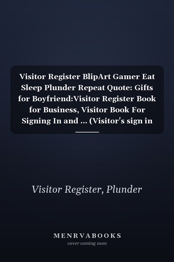Visitor Register BlipArt Gamer Eat Sleep Plunder Repeat Quote: Gifts for Boyfriend:Visitor Register Book for Business, Visitor Book For Signing In and ... (Visitor's sign in record book Series),Weekly