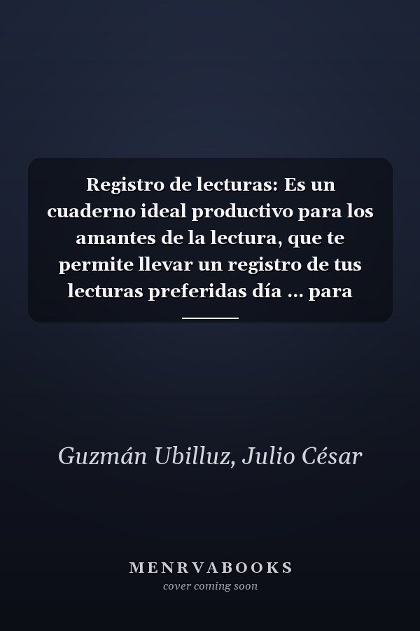 Registro de lecturas: Es un cuaderno ideal productivo para los amantes de la lectura, que te permite llevar un registro de tus lecturas preferidas día ... para amigos y familiares. (Spanish Edition)