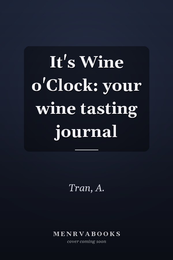 It's Wine o'Clock: your wine tasting journal