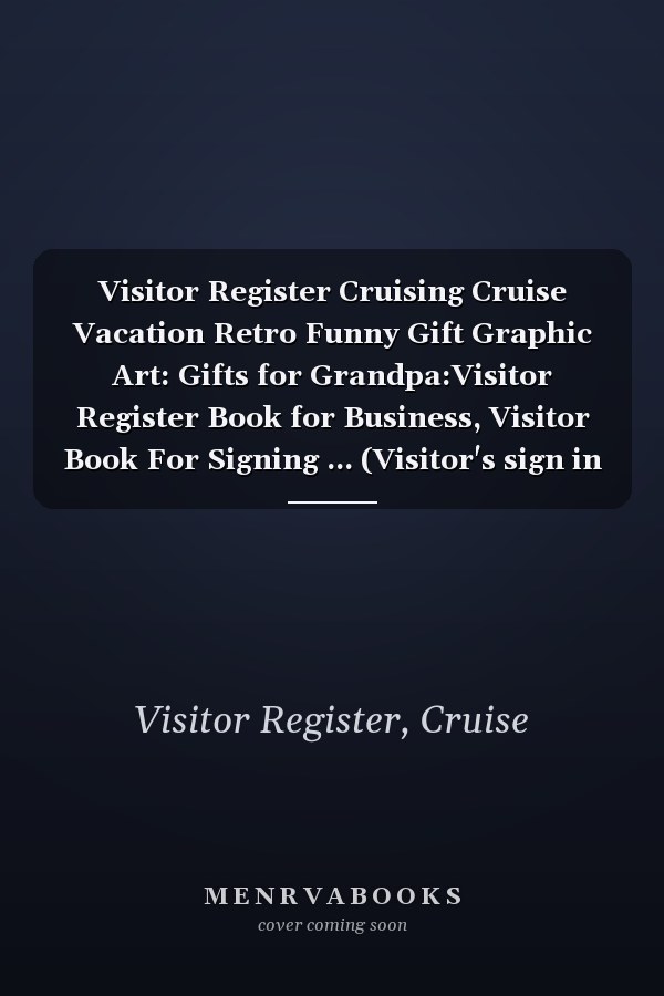 Visitor Register Cruising Cruise Vacation Retro Funny Gift Graphic Art: Gifts for Grandpa:Visitor Register Book for Business, Visitor Book For Signing ... (Visitor's sign in record book Series),Weekly