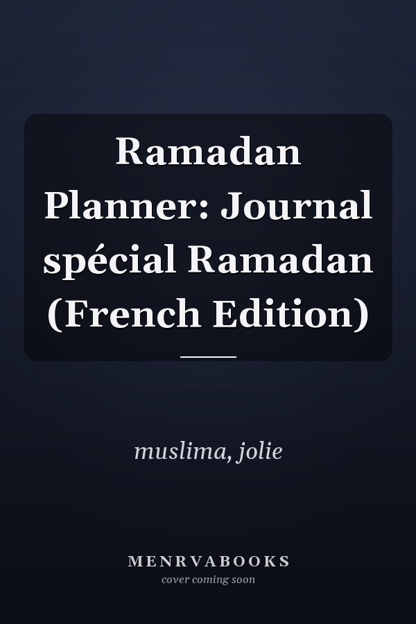Ramadan Planner: Journal spécial Ramadan (French Edition)