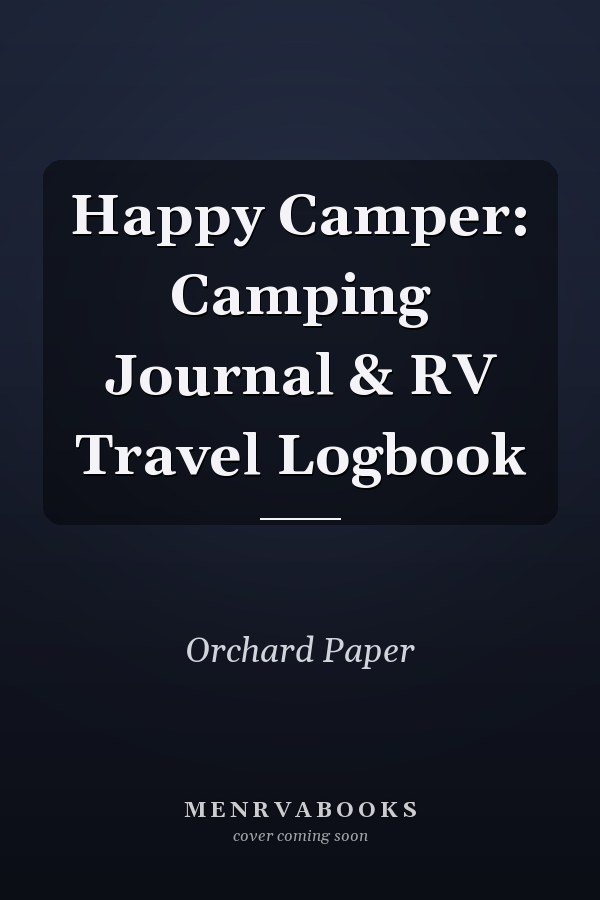 Happy Camper: Camping Journal & RV Travel Logbook