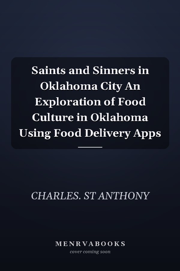 Saints and Sinners in Oklahoma City An Exploration of Food Culture in Oklahoma Using Food Delivery Apps