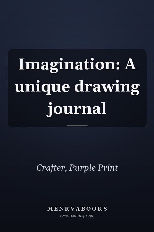Imagination: A unique drawing journal