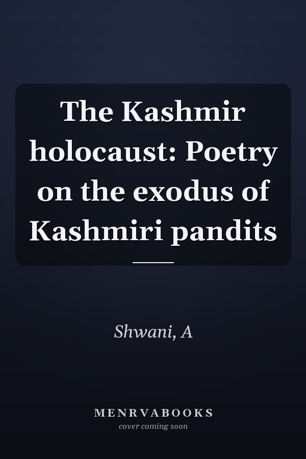 The Kashmir holocaust: Poetry on the exodus of Kashmiri pandits
