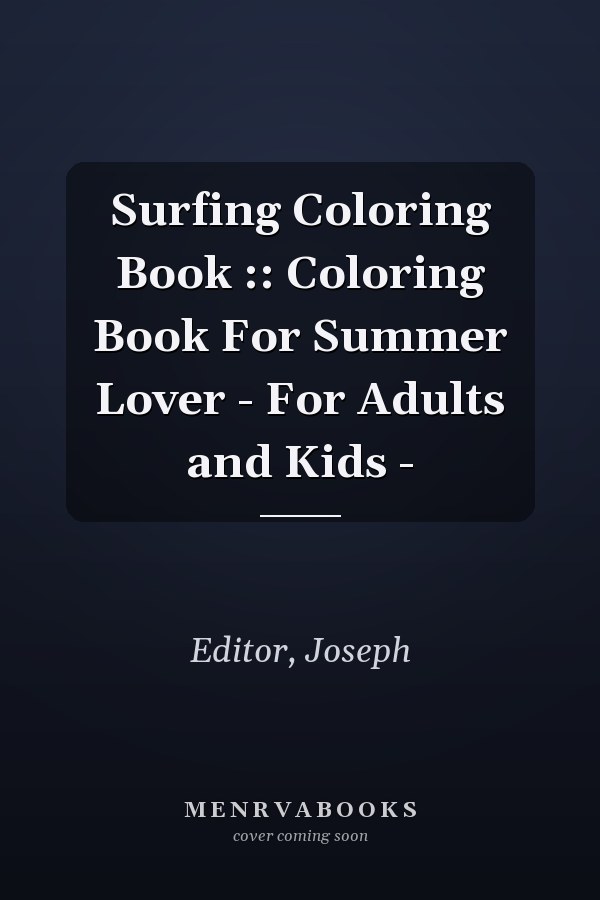 Surfing Coloring Book :: Coloring Book For Summer Lover - For Adults and Kids -