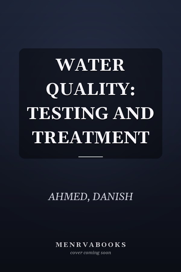 WATER QUALITY: TESTING AND TREATMENT