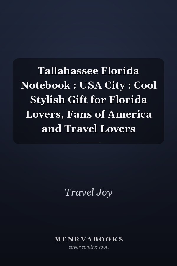 Tallahassee Florida Notebook : USA City : Cool Stylish Gift for Florida Lovers, Fans of America and Travel Lovers