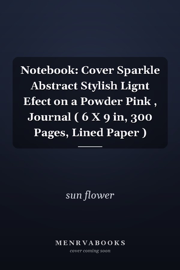 Notebook: Cover Sparkle Abstract Stylish Lignt Efect on a Powder Pink , Journal ( 6 X 9 in, 300 Pages, Lined Paper )