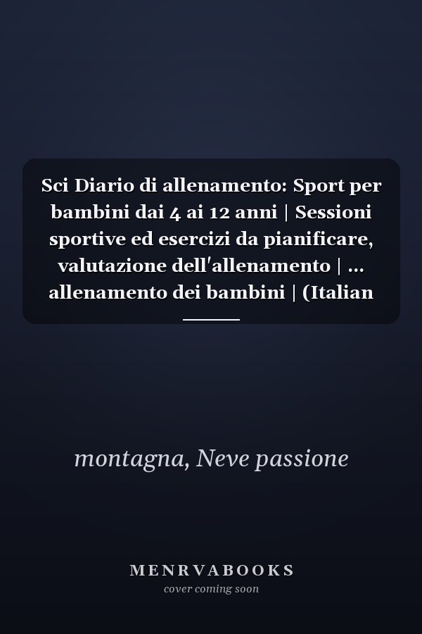 Sci Diario di allenamento: Sport per bambini dai 4 ai 12 anni | Sessioni sportive ed esercizi da pianificare, valutazione dell'allenamento | ... allenamento dei bambini | (Italian Edition)