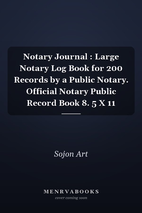 Notary Journal : Large Notary Log Book for 200 Records by a Public Notary. Official Notary Public Record Book 8. 5 X 11
