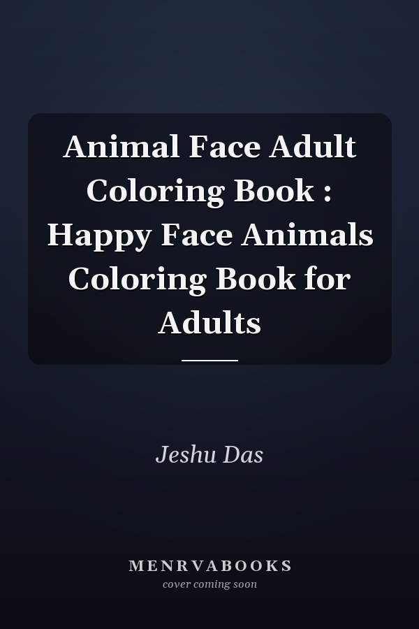 Animal Face Adult Coloring Book : Happy Face Animals Coloring Book for Adults