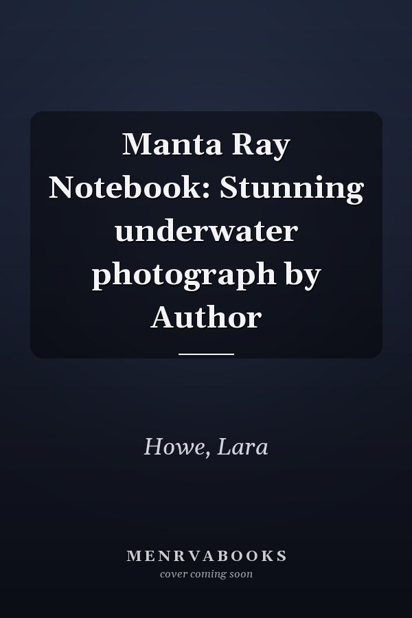 Manta Ray Notebook: Stunning underwater photograph by Author