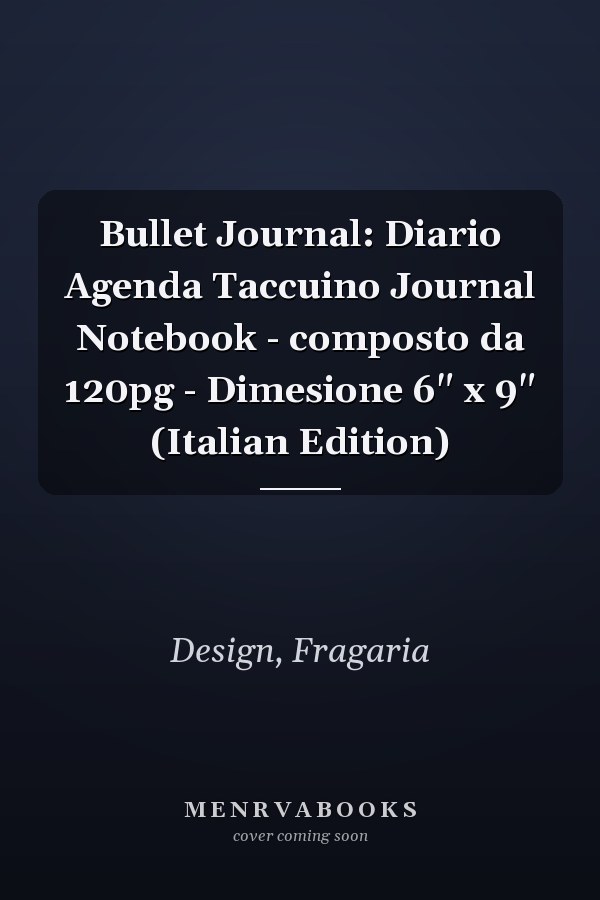 Bullet Journal: Diario Agenda Taccuino Journal Notebook - composto da 120pg - Dimesione 6" x 9" (Italian Edition)