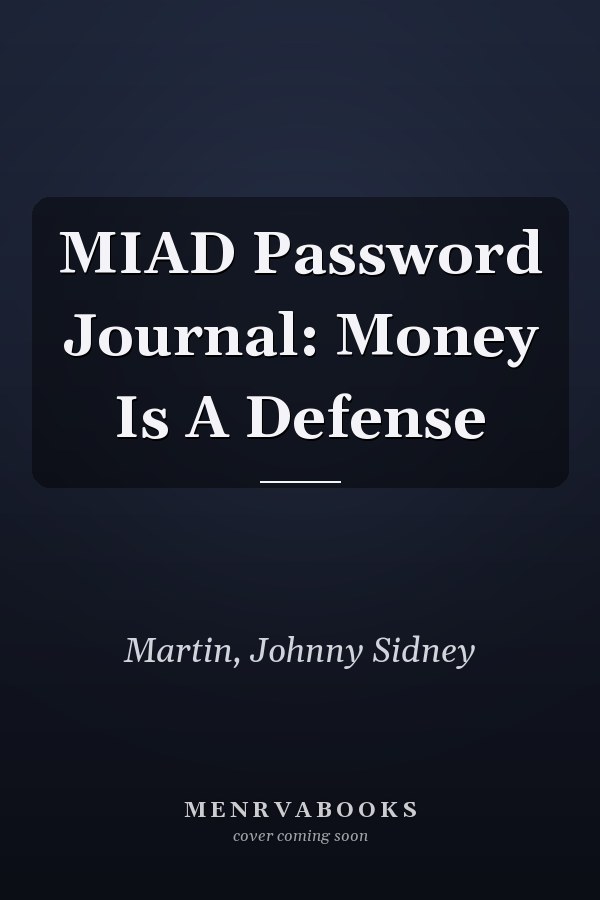 MIAD Password Journal: Money Is A Defense
