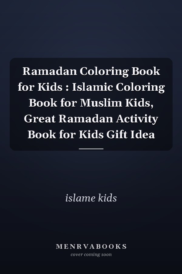 Ramadan Coloring Book for Kids : Islamic Coloring Book for Muslim Kids, Great Ramadan Activity Book for Kids Gift Idea