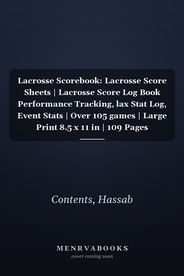Lacrosse Scorebook: Lacrosse Score Sheets | Lacrosse Score Log Book Performance Tracking, lax Stat Log, Event Stats | Over 105 games | Large Print 8.5 x 11 in | 109 Pages